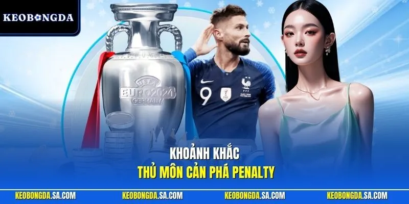Khoảnh khắc thủ môn cản phá penalty