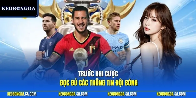 Trước khi cược đọc đủ các thông tin đội bóng